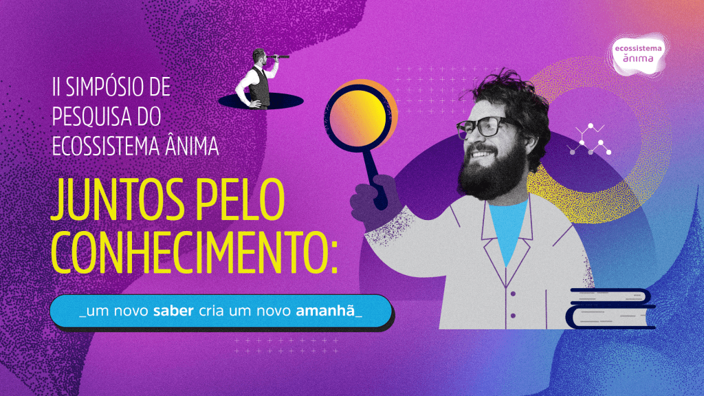 II Simpósio de Pesquisa do Ecossistema Ânima: Juntos pelo Conhecimento: um novo saber cria um novo amanhã